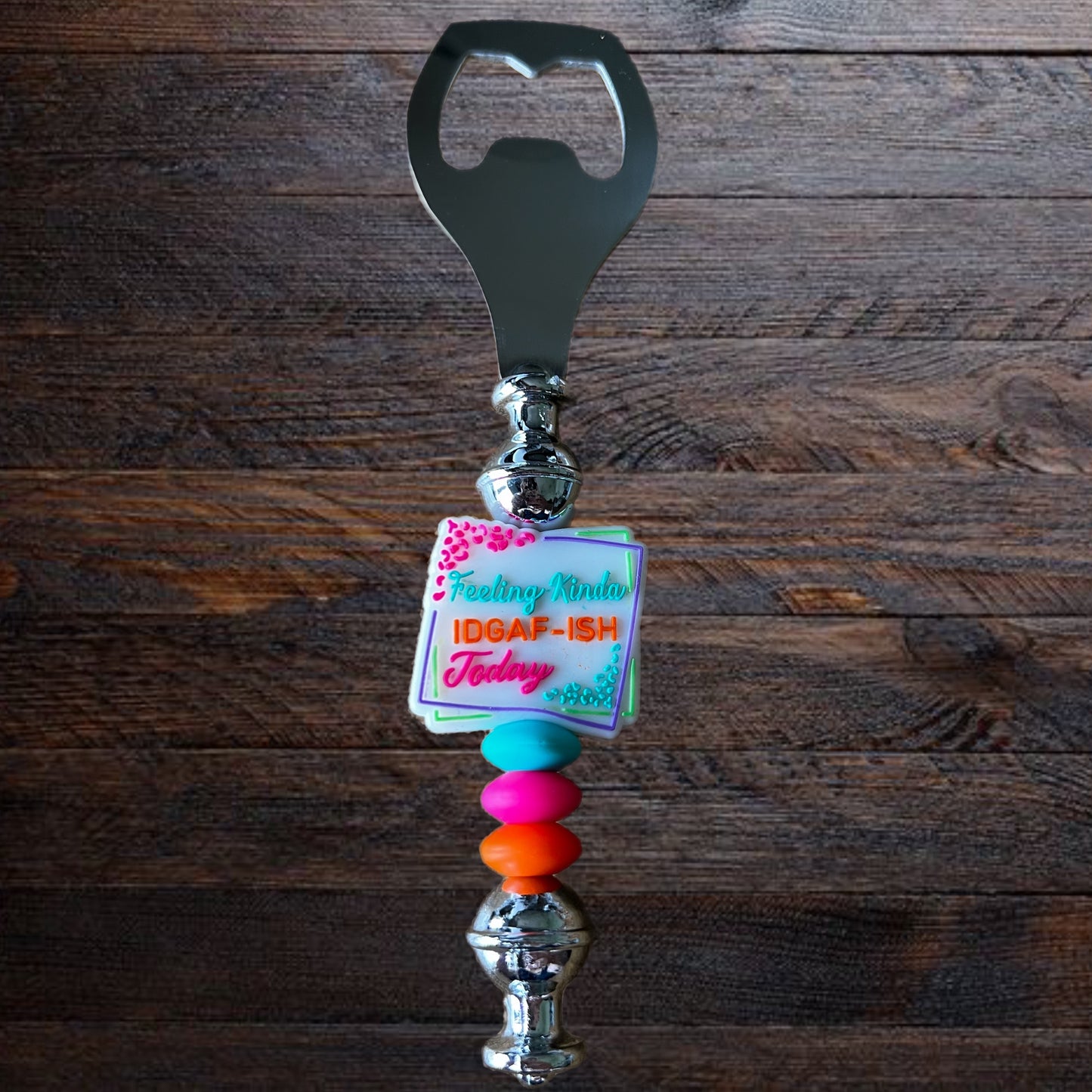 Feeling Kinda IDGAF-ish Bottle Opener