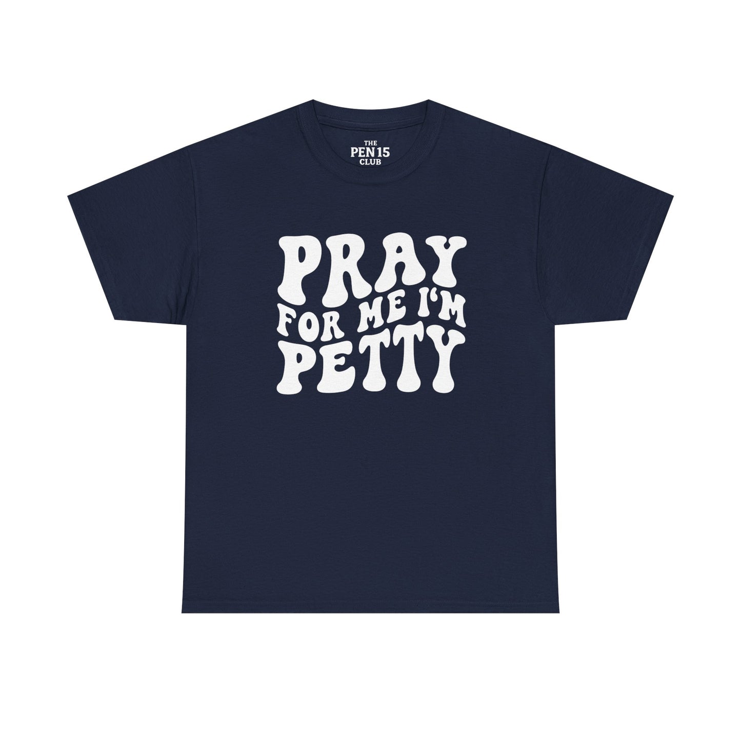 Pray For Me I’m Petty