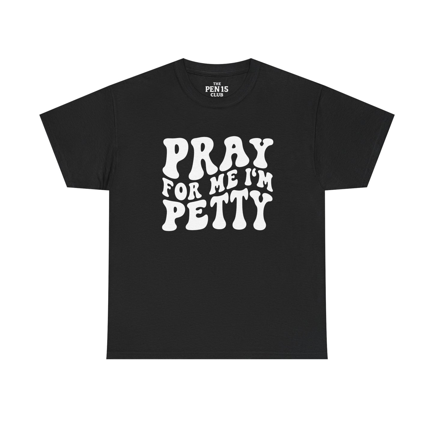 Pray For Me I’m Petty