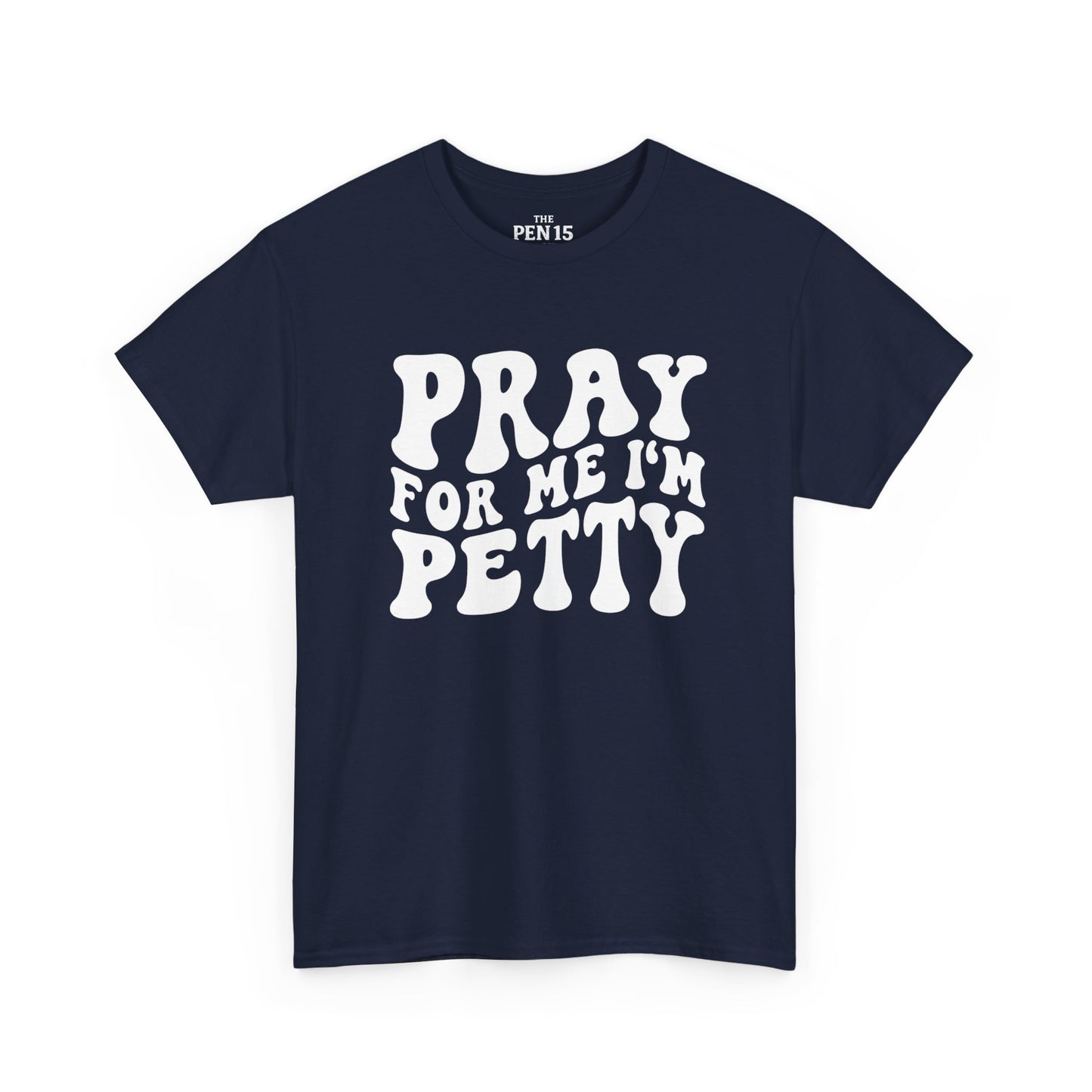 Pray For Me I’m Petty