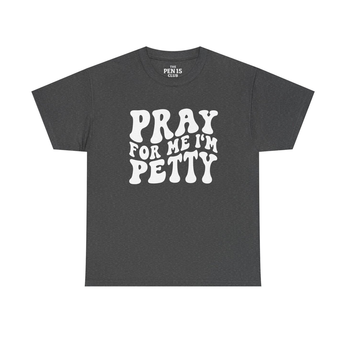 Pray For Me I’m Petty
