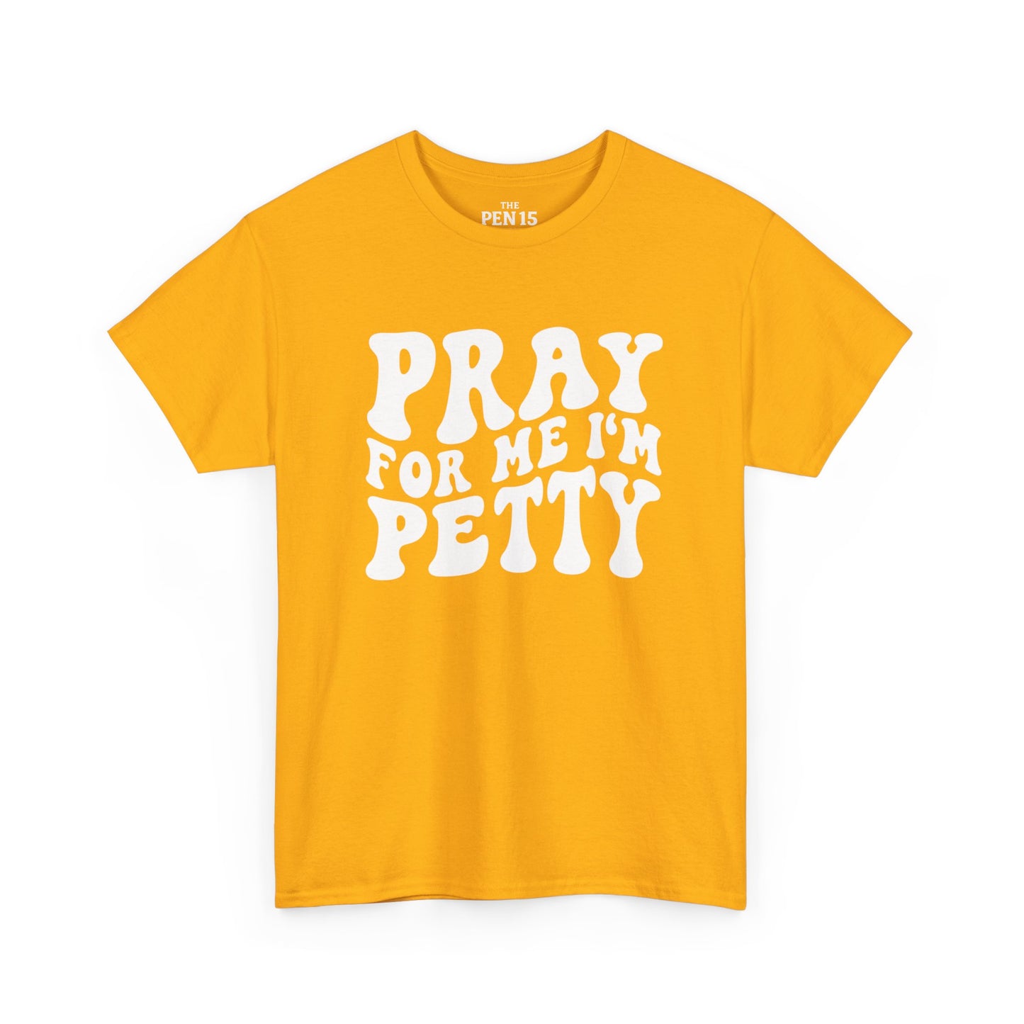 Pray For Me I’m Petty