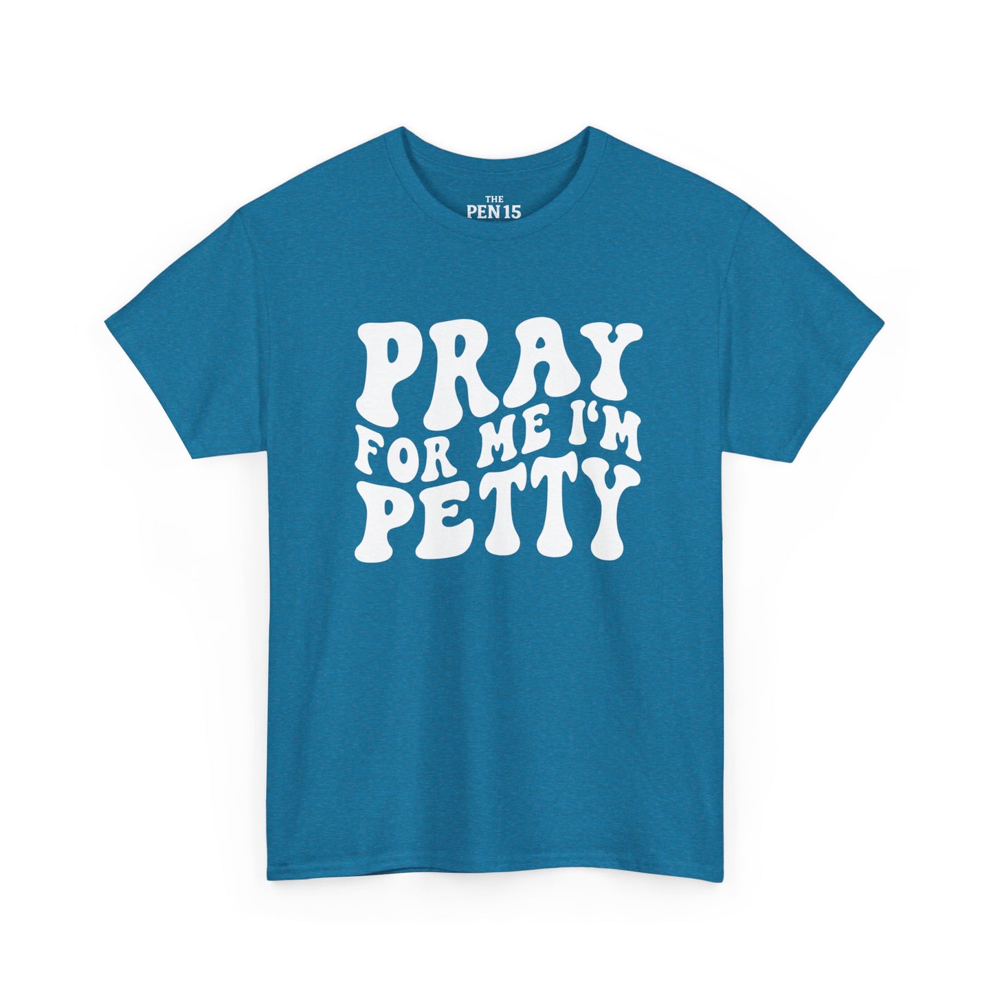 Pray For Me I’m Petty