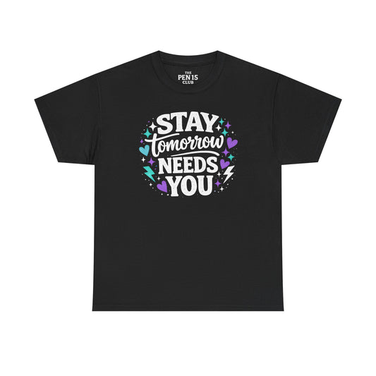 Stay Tomorrow Needs You
