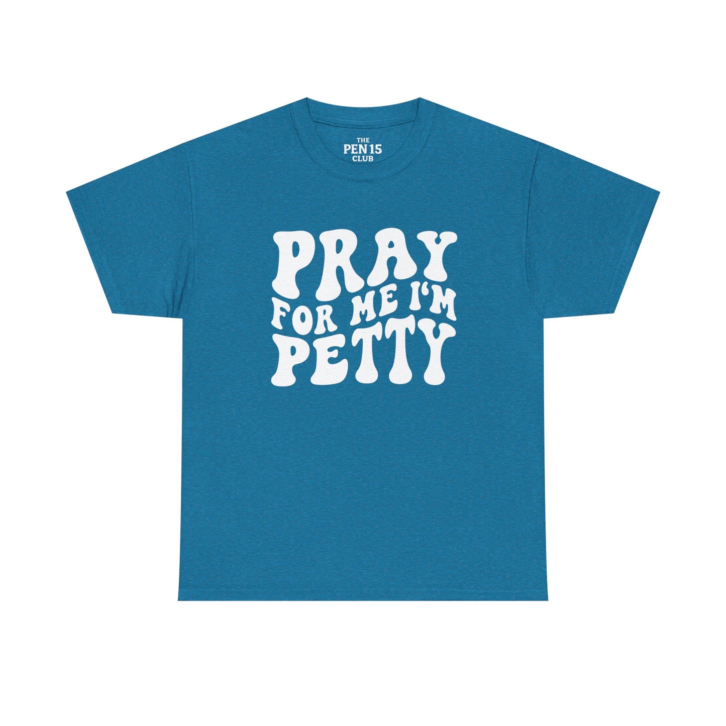 Pray For Me I’m Petty