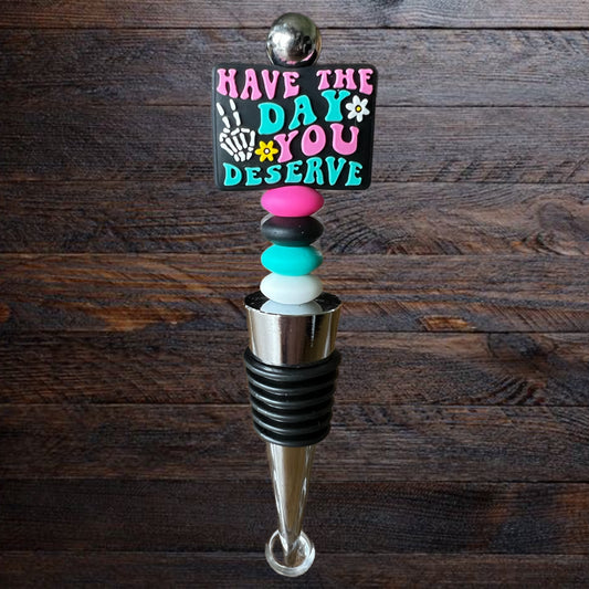 Have the Day You Deserve Wine Stopper
